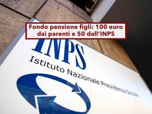 Fondo pensione per i figli 2026, in arrivo il contributo INPS, ecco i dettagli del nuovo emendamento: come funzioner