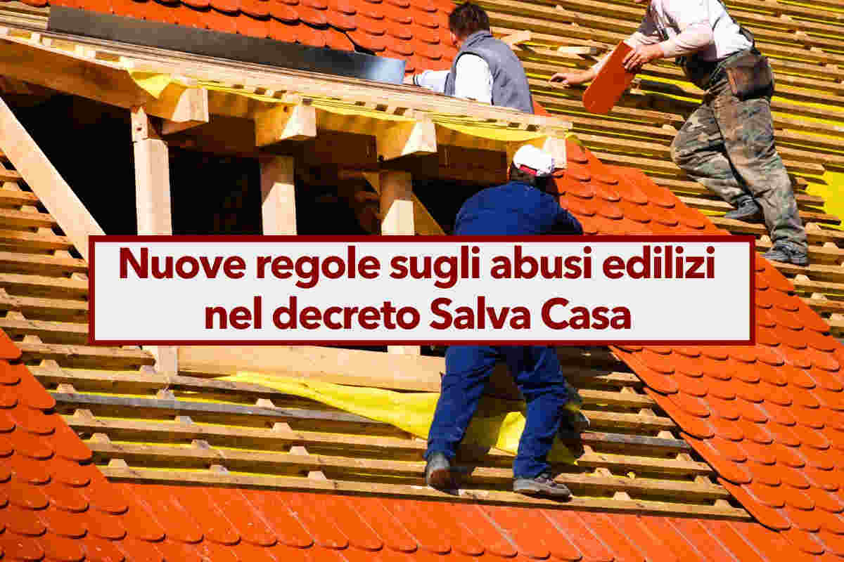 Nuovo condono edilizio 2024, nuove regole sugli abusi edilizi e condomini nel Decreto Salva Casa: ecco cosa  cambiato