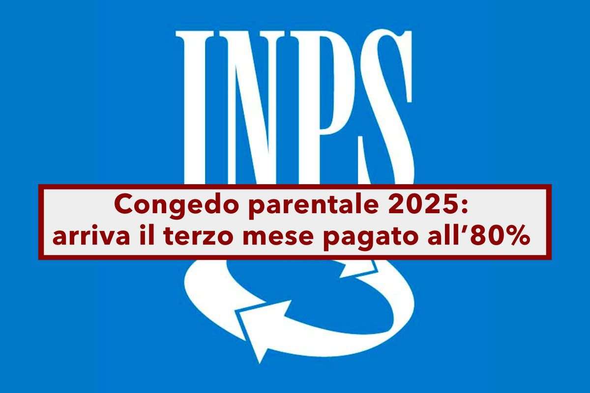 Congedo parentale 2025, arriva il terzo mese all80% da usare entro sei anni dalla nascita o adozione: d.d.l. Bilancio