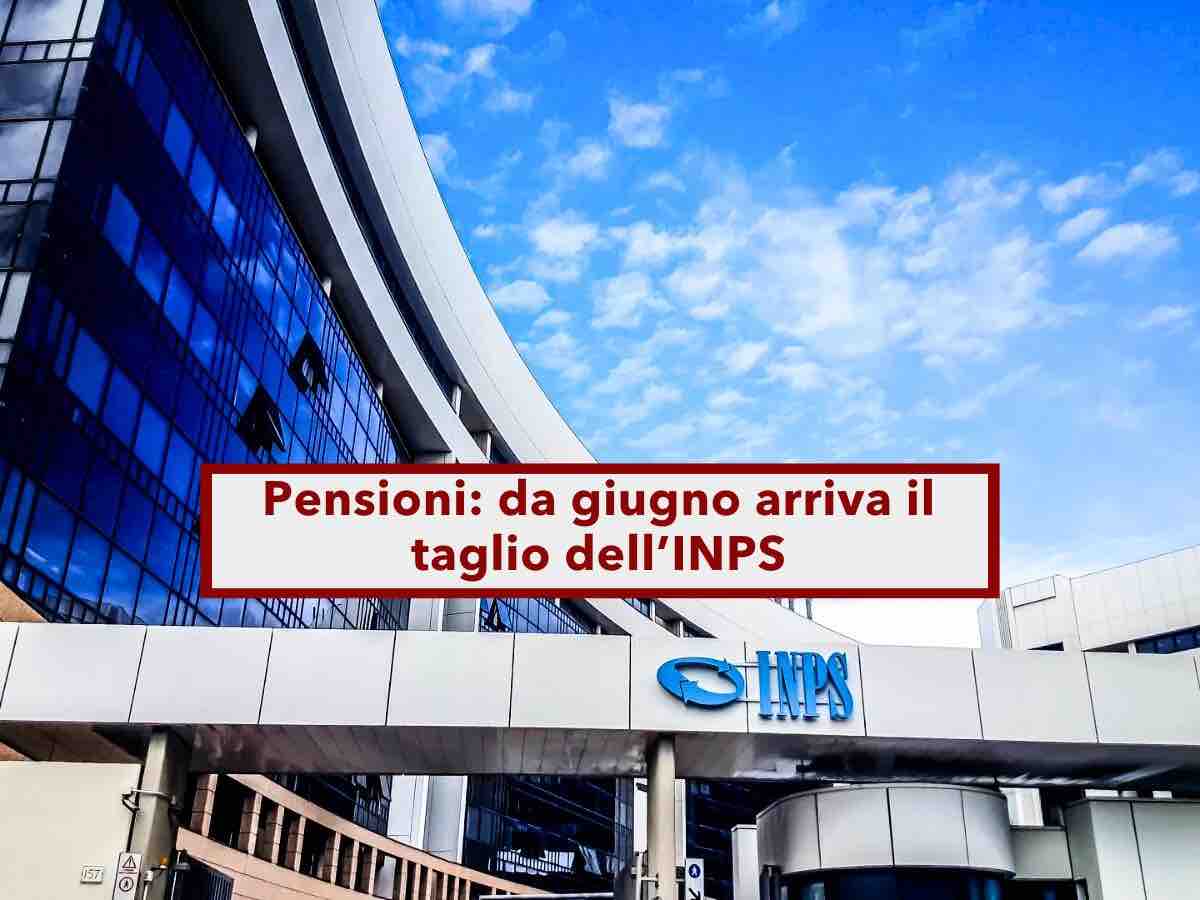 Pensioni 2025, brutta sorpresa in arrivo, da giugno lINPS taglier le pensioni: ecco a chi e cosa controllare