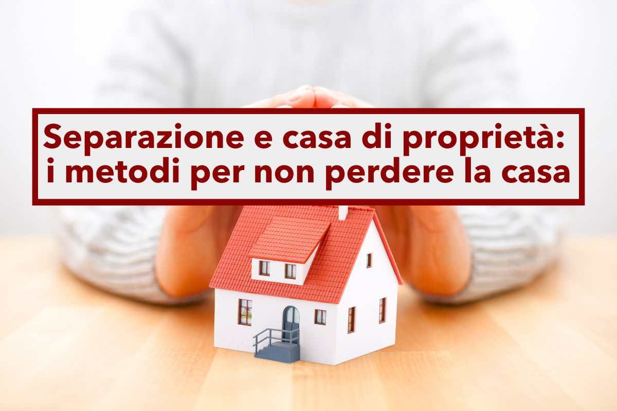 In caso di separazione,  meglio convivere senza sposarsi per non perdere la casa? Ecco tutti i metodi per proteggerti