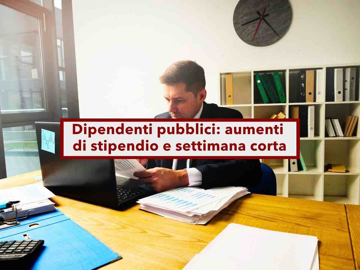 Dipendenti pubblici, in arrivo nuovi aumenti di stipendio e settimana corta di 4 giorni: ecco per chi e tutte le cifre