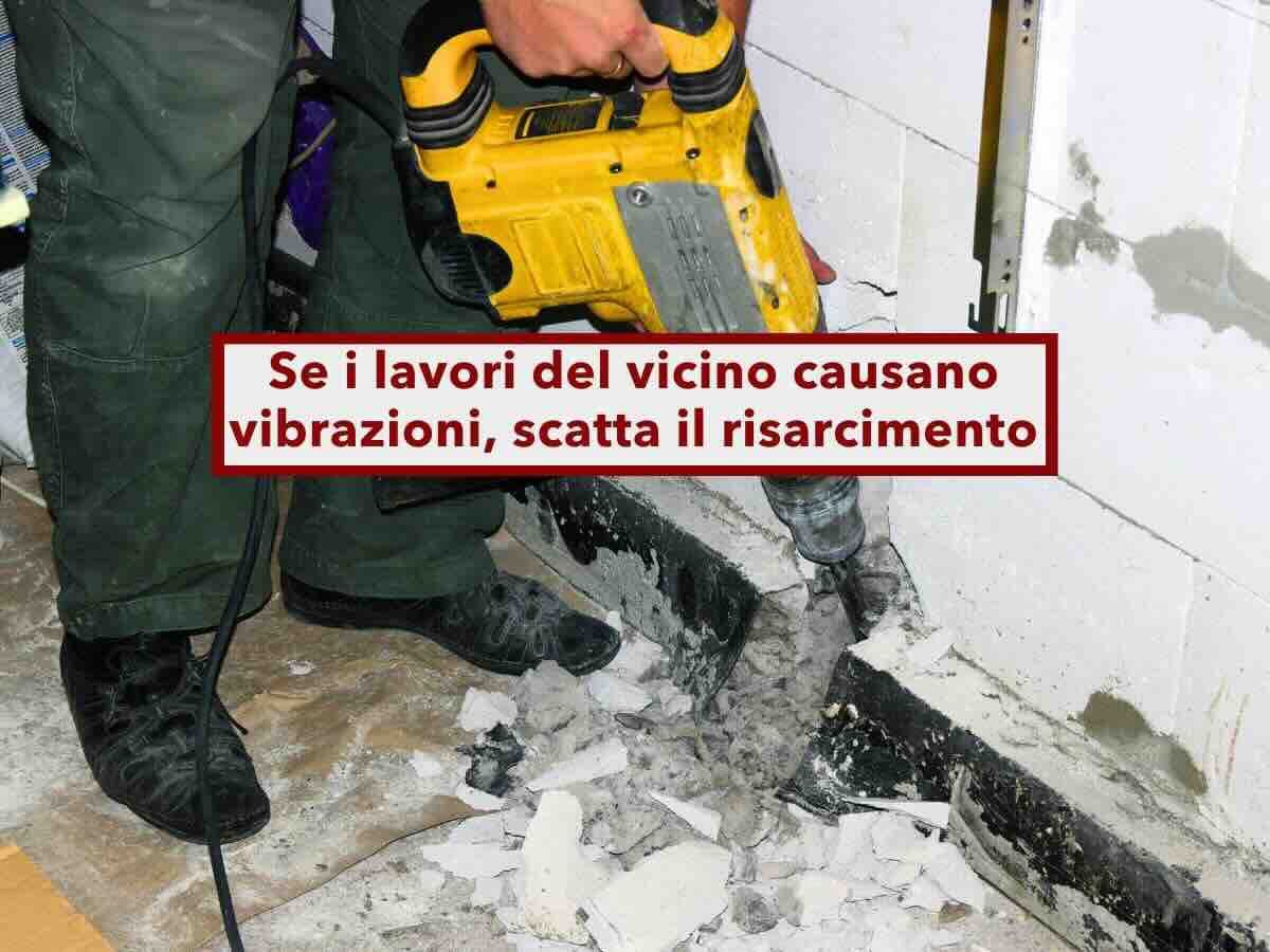 Condominio, se i lavori di ristrutturazione causano vibrazioni, paghi i danni al tuo vicino: nuova sentenza