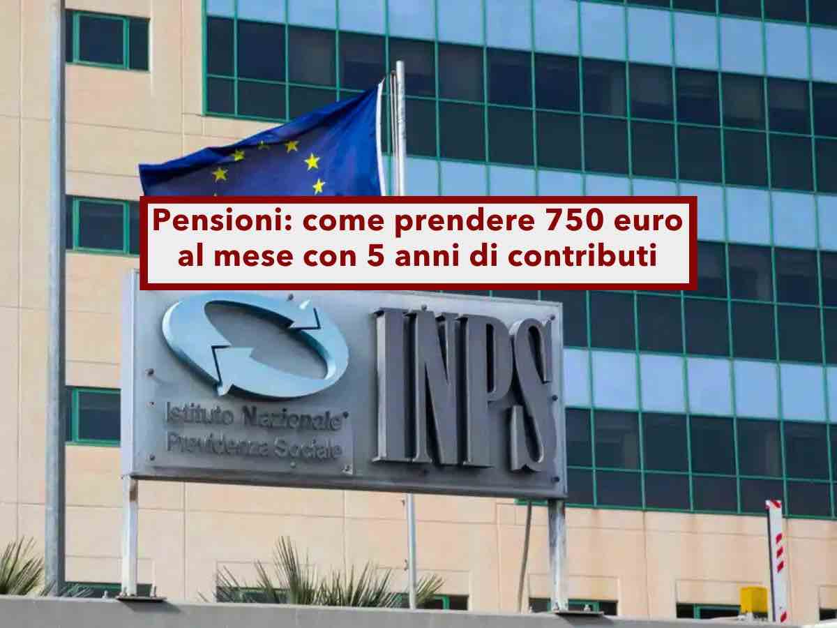 Pensioni, ecco come prendere 750 euro al mese con soli 5 anni di contributi versati: a chi spetta e requisiti