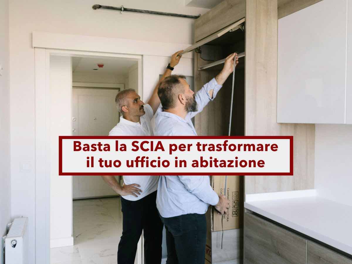 Decreto Salva Casa, da oggi basta la SCIA per trasformare il tuo ufficio in abitazione: ecco la nuova sentenza del TAR