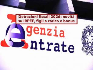 Detrazioni fiscali 2026, rischi di perdere i rimborsi per i figli over 30 e i bonus edilizi tagliati: ecco le novit�