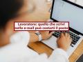 Lavoratore, attenzione a quello che scrivi nelle e-mail, pu� costarti il posto di lavoro: nuova sentenza
