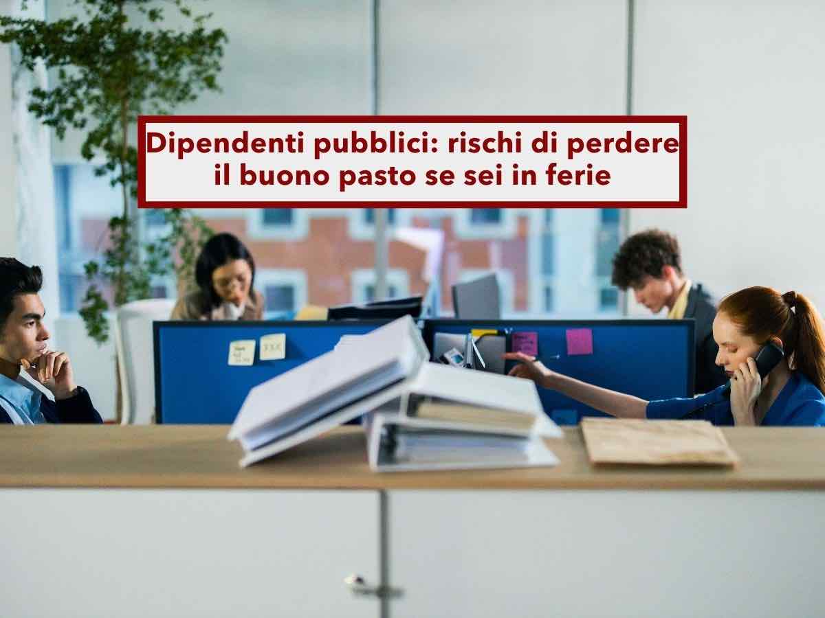 Dipendenti pubblici, rischi di perdere buoni pasto e indennit� durante le ferie: in arrivo il nuovo decreto salva-conti