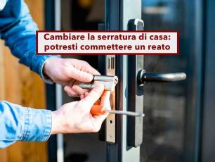 Casa occupata, se cambi la serratura per cacciare chi non paga l'affitto rischi tu il processo: ecco cosa puoi fare