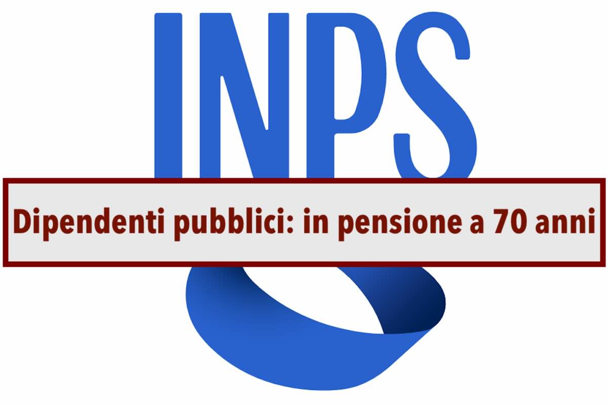 Pensione, i dipendenti pubblici lavoreranno fino a 70 anni, stop all'uscita forzata: ecco la nuova idea del Governo