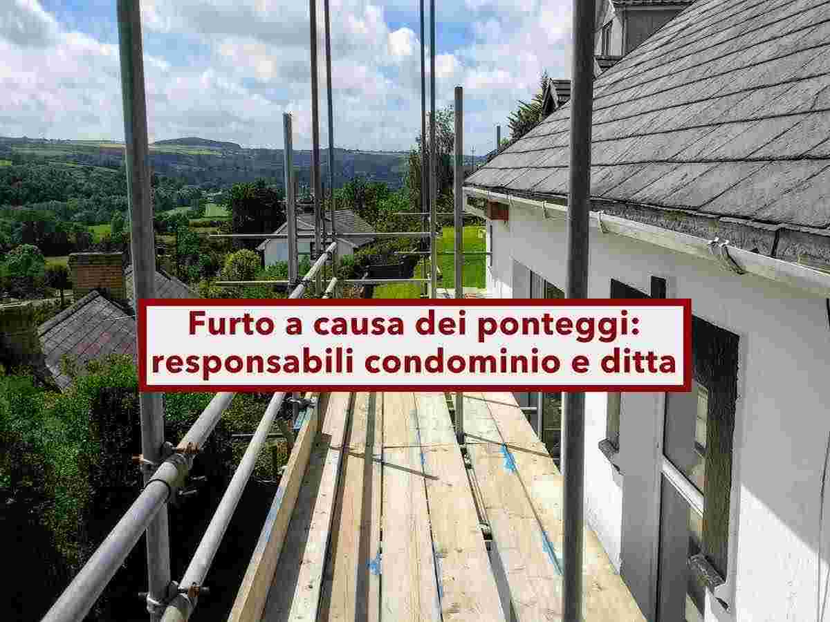 Condominio, sono responsabili sia il condominio che l'impresa se un furto avviene a causa dei ponteggi: nuova sentenza