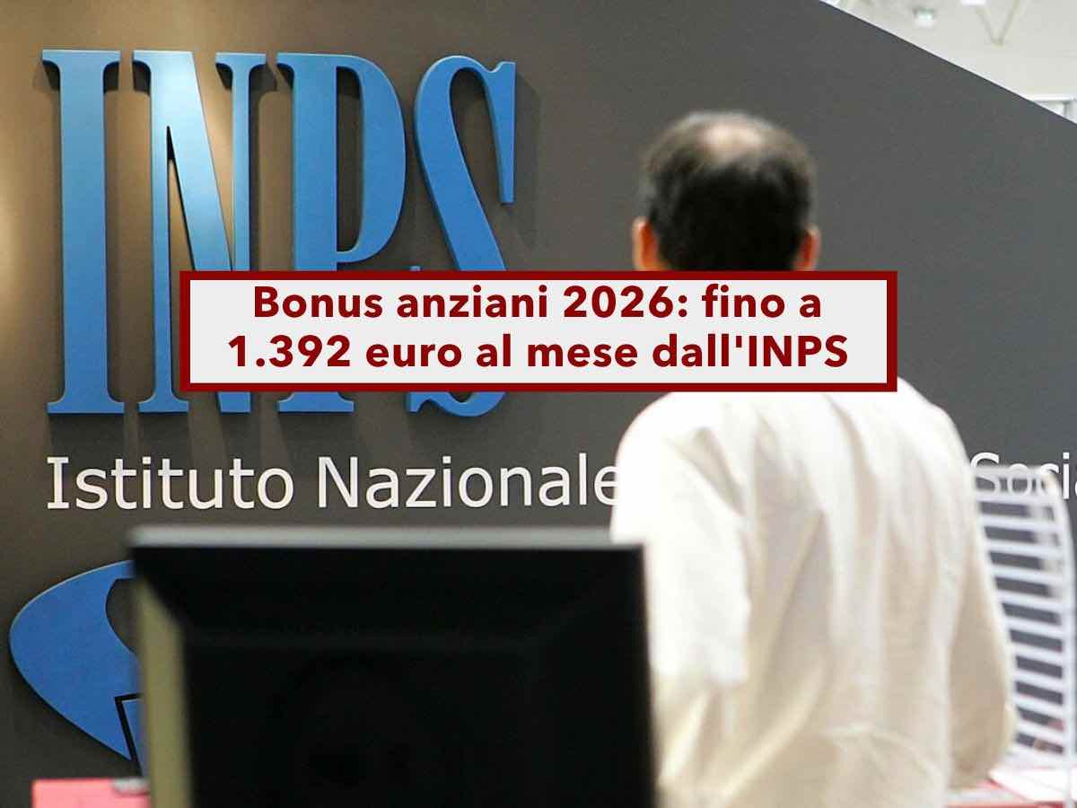 Bonus anziani 2026, fino a 1.392 euro al mese dall'INPS: ecco requisiti, domanda e obblighi per non perdere il contributo