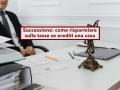 Successione, non paghi l'IMU se erediti una casa e ci vai a vivere, paghi anche meno IRPEF: ecco tutte le agevolazioni