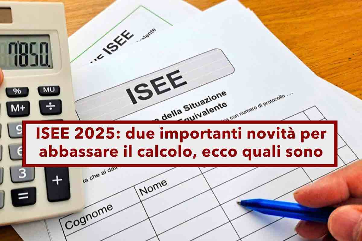 ISEE 2025, due novit importanti per abbassare il valore ISEE e favorire bonus e agevolazioni: ecco quali sono