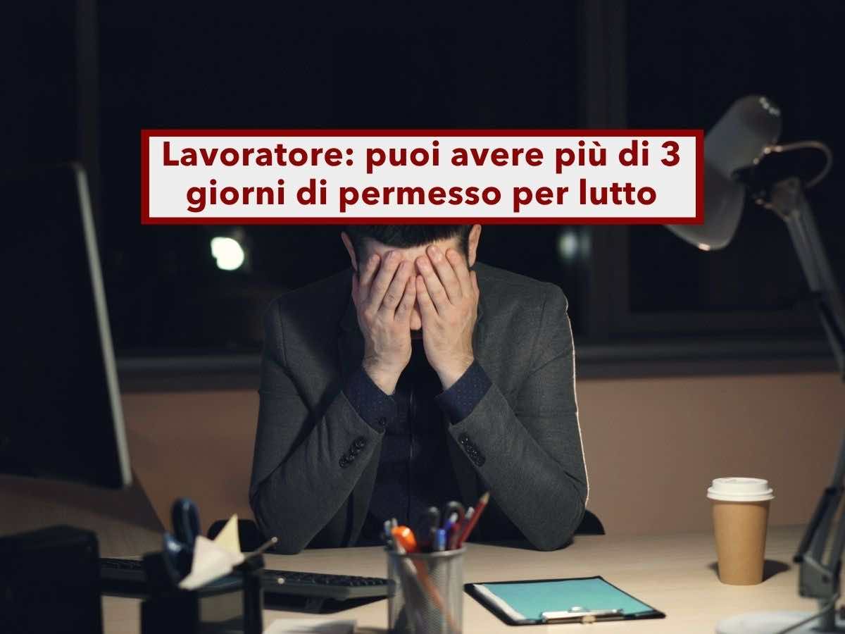 Lavoratore, puoi avere pi� di 3 giorni di permesso per lutto all'anno: ecco in quali casi e come richiederli