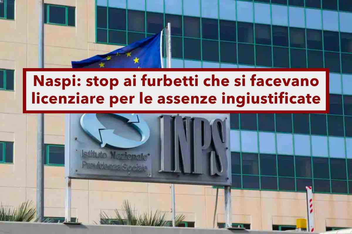 Naspi 2025, niente disoccupazione ai furbetti che si fanno licenziare per assenze ingiustificate: ecco le nuove regole